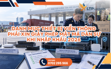 Danh Mục Thiết Bị Viễn Thông Phải Xin Giấy Phép Mật Mã Dân Sự Khi Nhập Khẩu 2026